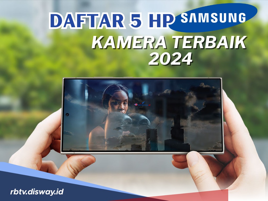 Daftar 5 Hp Samsung dengan Kamera Terbaik Dengan Fitur Terbaru, Hasilkan Foto dan Video Berkualitas Terbaik