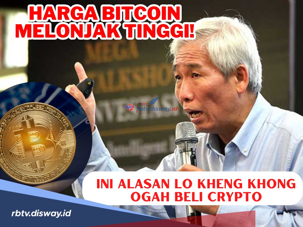 Harga Bitcoin Melonjak Tinggi! Kenapa Investor Kelas Kakap, Lo Kheng Khong Ogah Beli Crypto? Ternyata Ini Alas