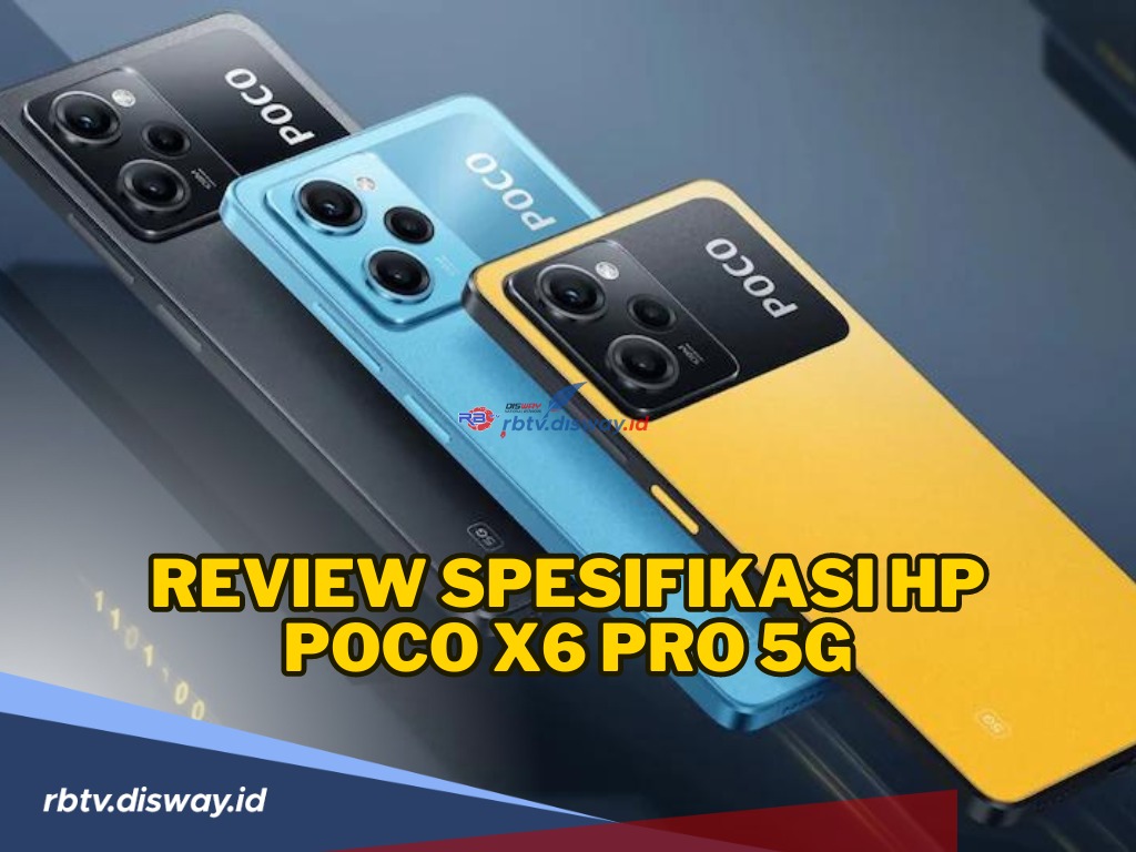 Katanya Jadi Hp Tercepat di Harga Rp 4 Jutaan? Simak Review Spesifikasi Hp Poco X6 Pro 5G