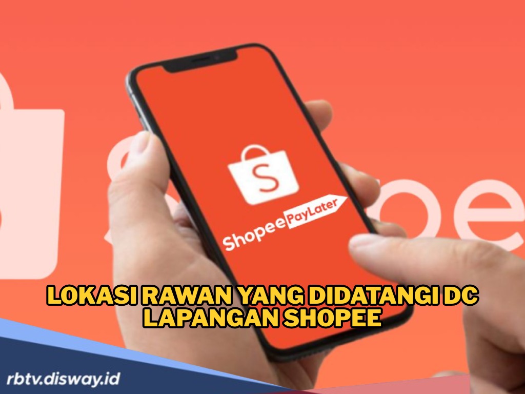 Jangan Coba-coba Galbay! Ini Lokasi Rawan Didatangi DC Lapangan Shopee