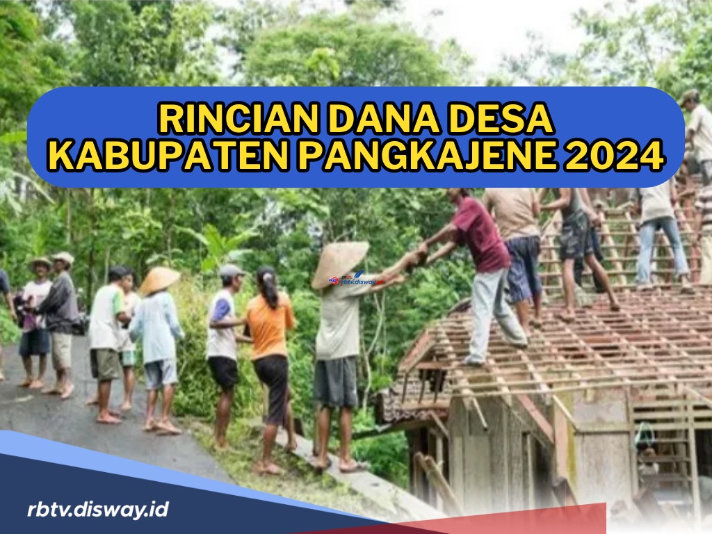 Rincian Dana Desa Kabupaten Pangkajene, Sulawesi Selatan 2024, Ini Desa yang Mendapatkan Nominal Terbesar