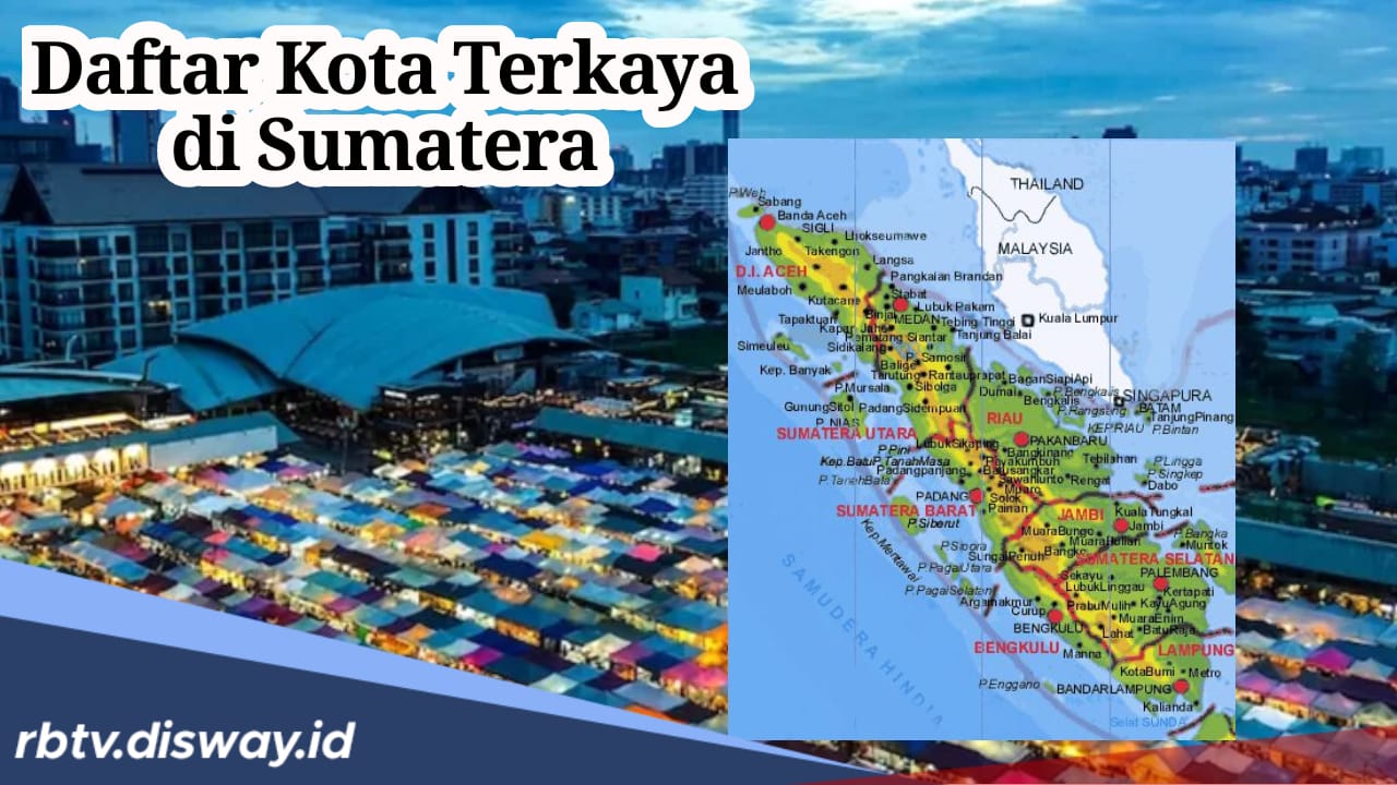 Daftar Kabupaten dan Kota Terkaya di Sumatera dari Hasil Minyak Bumi, Gas Hingga Hasil Laut