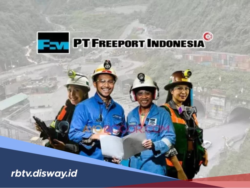 Tertarik Bekerja di Pertambangan, PT Freeport Buka Lowongan Kerja, Ini Posisi yang Bisa Dilamar