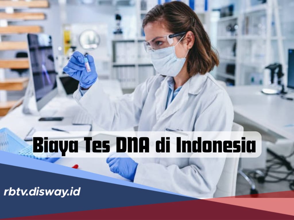 Berapa Biaya Tes DNA di Indonesia? Segini Uang yang Perlu Disiapkan, Simak Prosedurnya