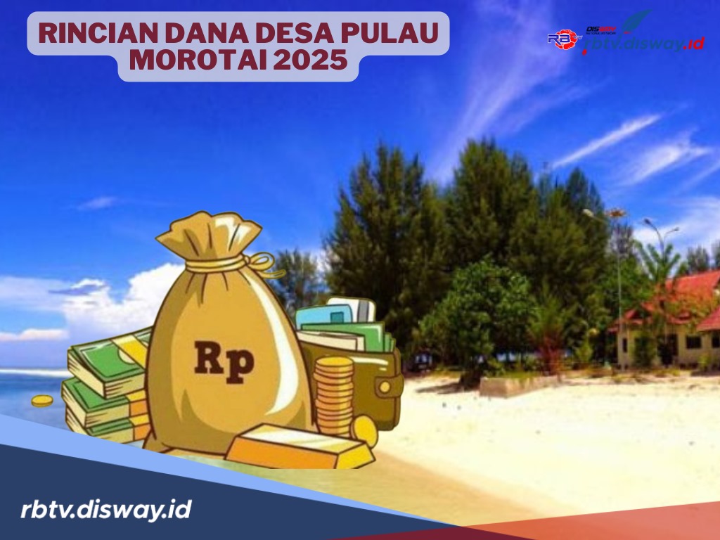 Rincian Dana Desa Pulau Morotai Tahun 2025, Mana Desa yang Terima Anggaran Terendah?