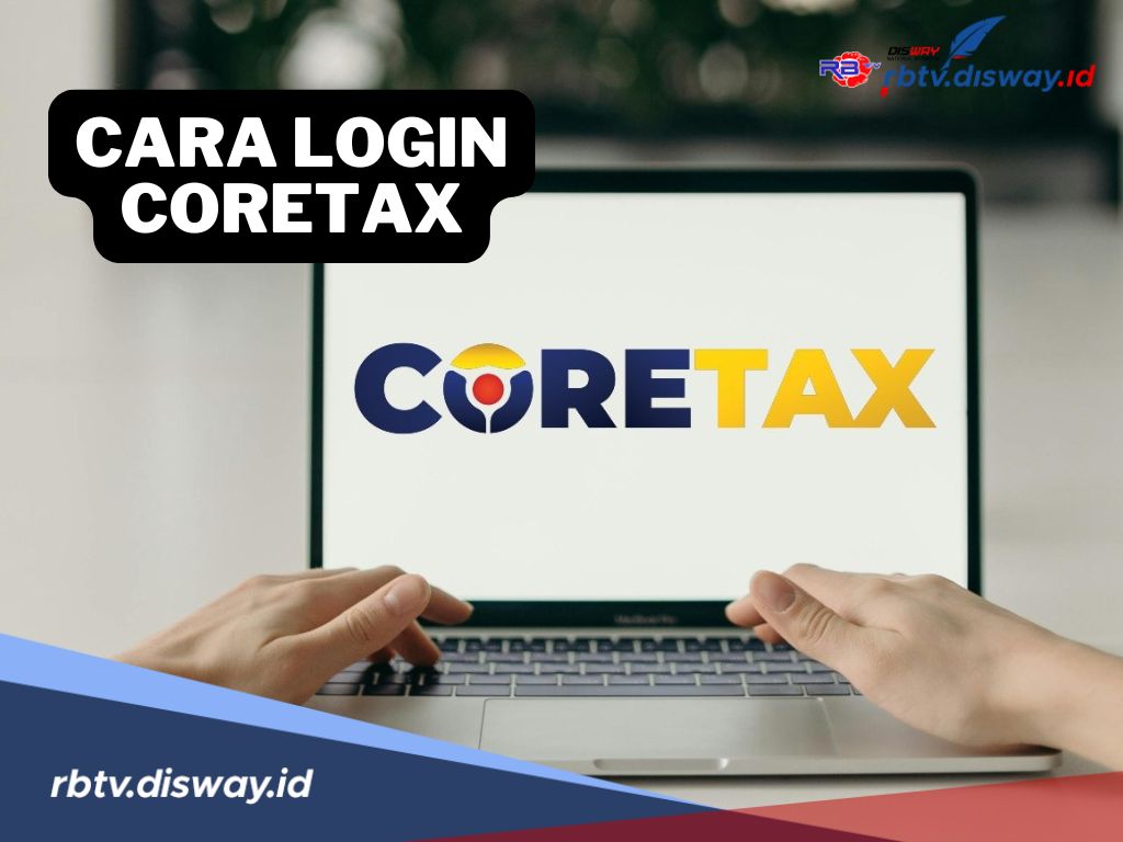 Begini Cara Login Coretax Berlaku Mulai 1 Januari 2025 untuk Wajib Pajak