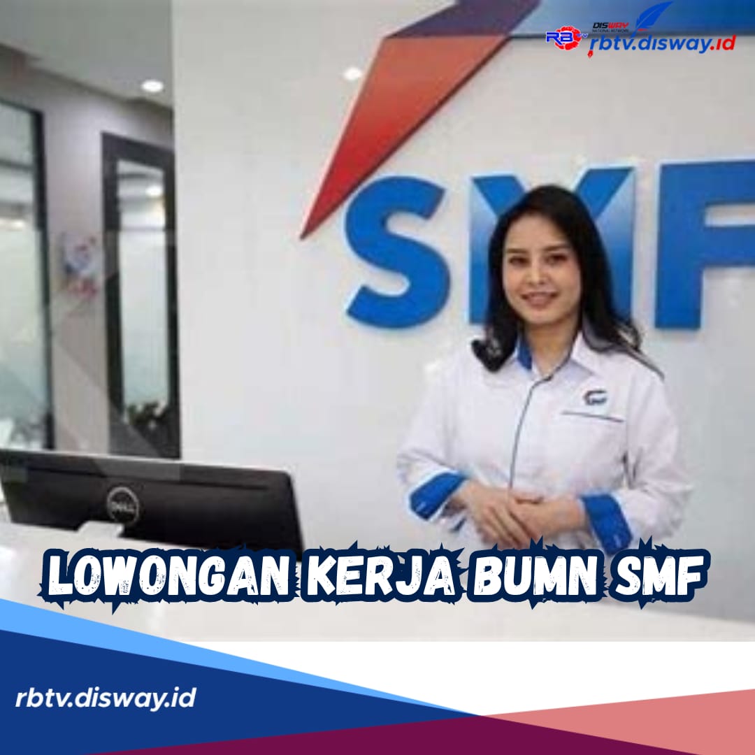 Lulusan S1 Hukum Merapat! Ada 2 Posisi Lowongan Kerja BUMN SMF, Pendaftaran Via Online