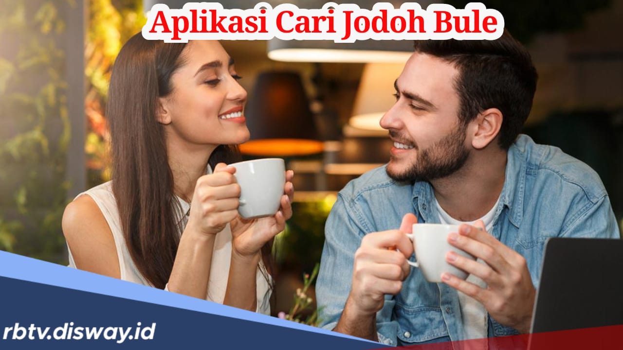 Daftar 10 Aplikasi Cari Jodoh Bule, Tertarik Coba Salah Satunya? 