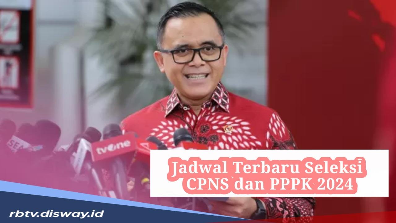 Jadwal Terbaru Seleksi CPNS dan PPPK 2024 Paling Lambat Agustus, Menpan Sebut Alasan Ini yang jadi Penghambat