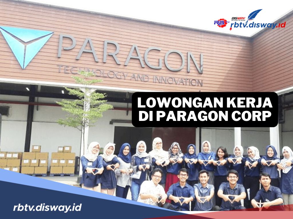 PT Paragon Corp Buka Lowongan Kerja Terbaru, Ini 9 Posisi yang Dibuka dan Persyaratannya