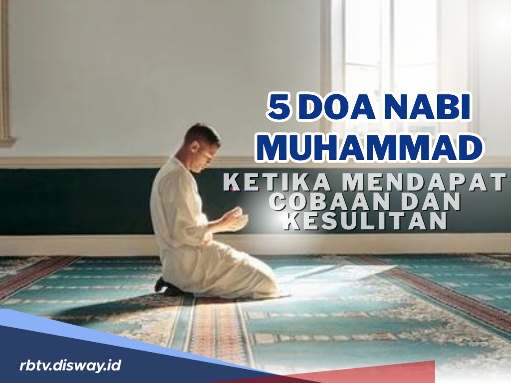  Ini 5 Doa Nabi Muhammad Ketika Mendapat Cobaan dan Kesulitan