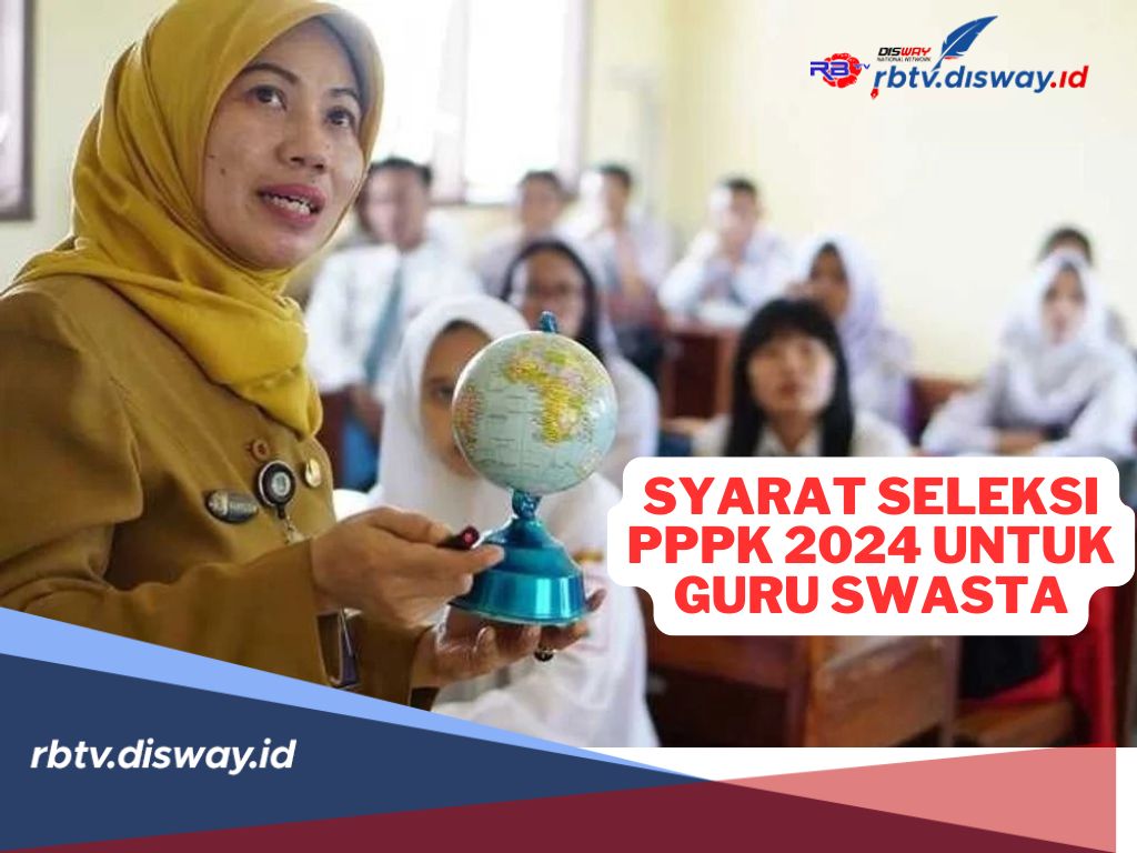 Catat! Syarat Seleksi PPPK 2024 untuk Guru Swasta, Ini Jadwal Pendaftarannya