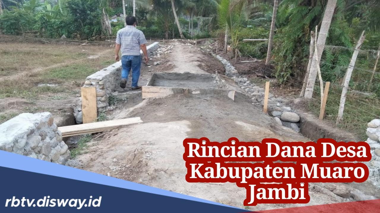 Ini Daftar Rincian Dana Desa Kabupaten Muaro Jambi 2024, Anggaran Desa Mana yang Paling Kecil?