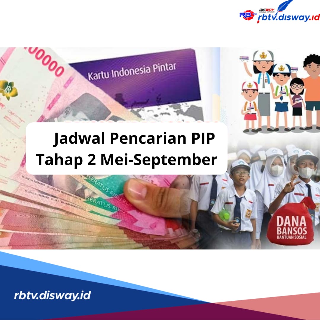 Jadwal Pencairan PIP Tahap 2, Lengkap dengan Jumlah Bantuannya, Periode Mei-September 2024