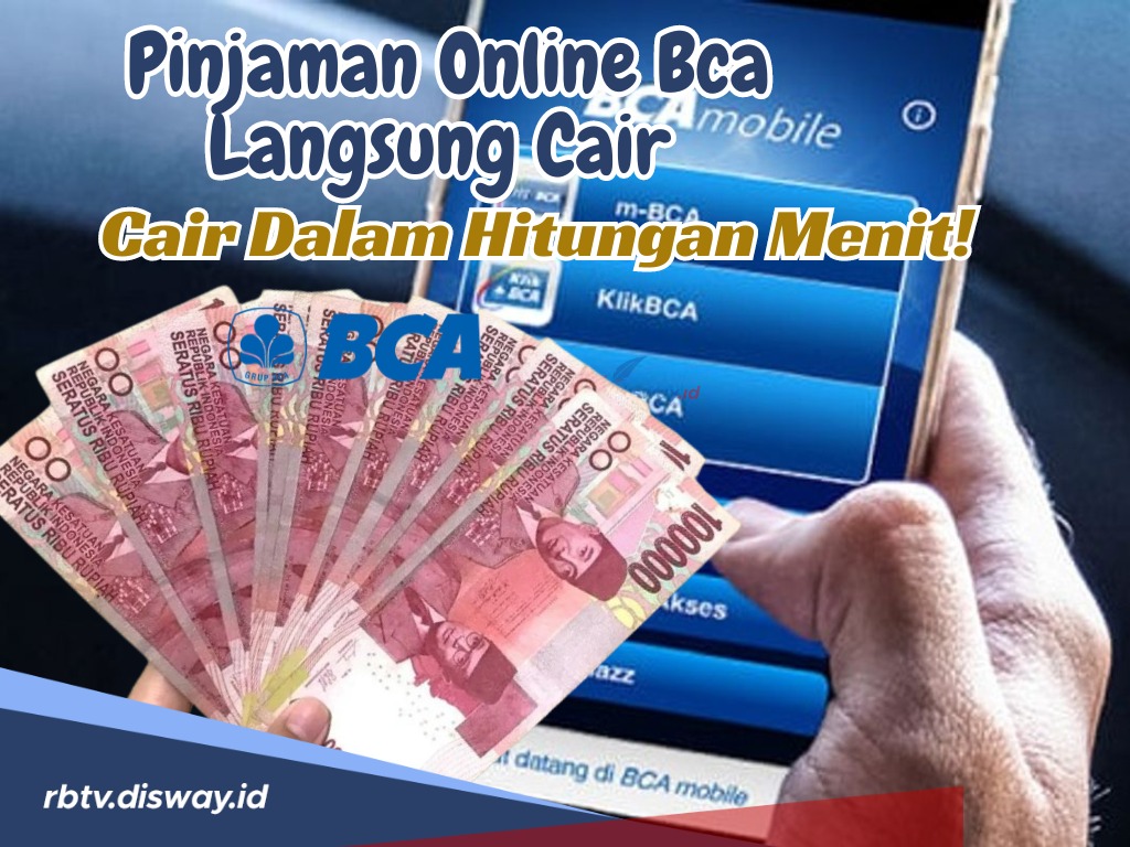 Begini Cara Pinjaman BCA Online 2024 Langsung Cair Dalam Hitungan Menit ...