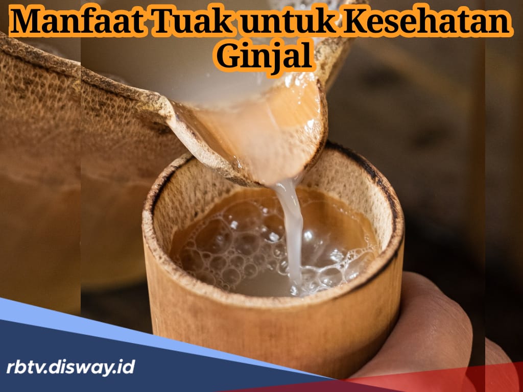 Belum Banyak yang Tahu, Ini 4 Manfaat Tuak untuk Kesehatan Ginjal!