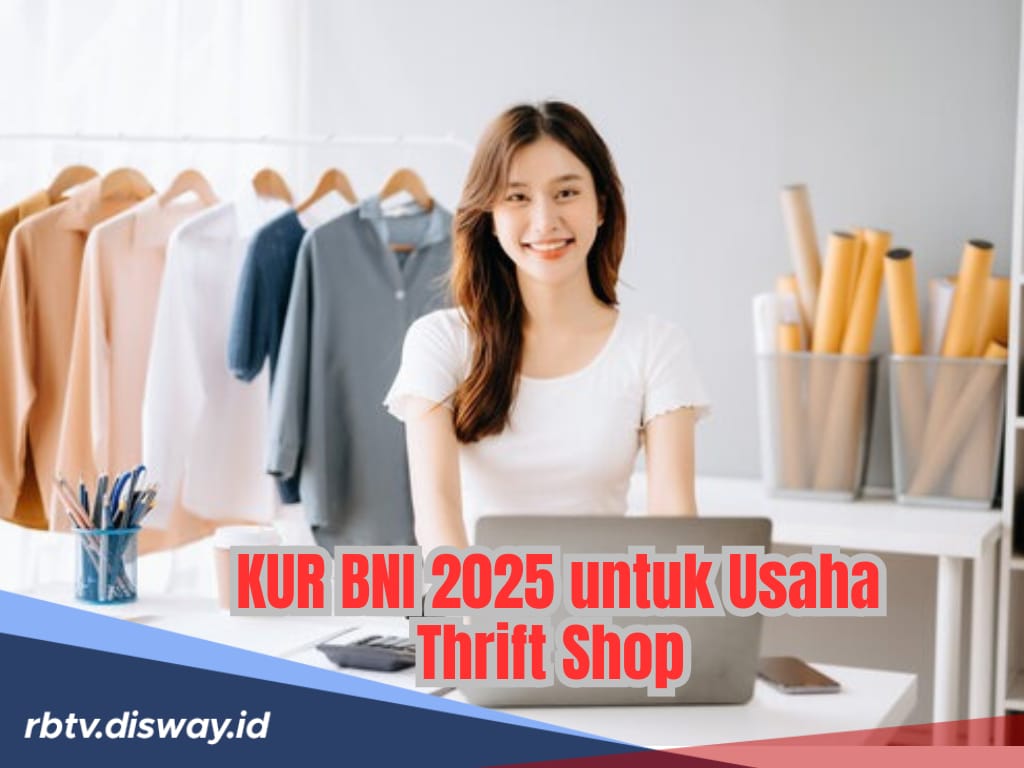 Usaha Thrift Shop Makin Berkembang Berkat KUR BNI 2025, Lihat Angsuran Pinjaman Rp15 Juta Tenor 3 Tahun