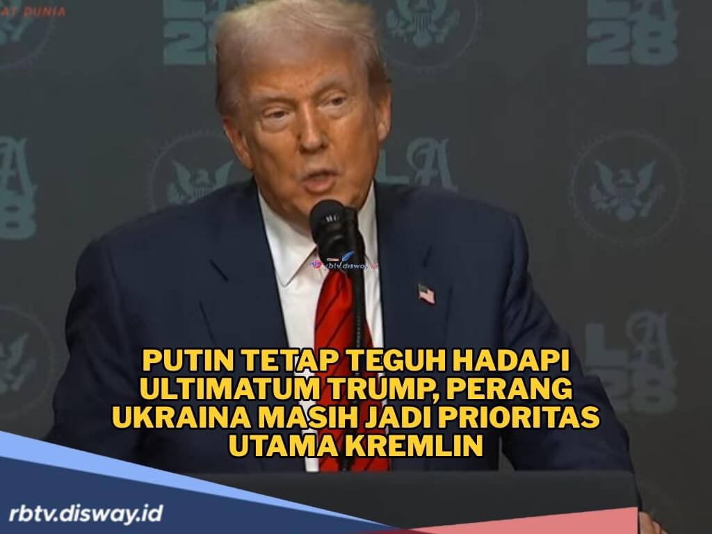 Putin Tetap Teguh Hadapi Ultimatum Trump, Perang Ukraina Masih Jadi Prioritas Utama Kremlin