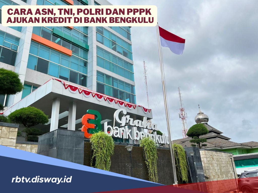 Begini Cara Mudah Bagi ASN, TNI, POLRI dan PPPK Mengajukan Kredit di Bank Bengkulu