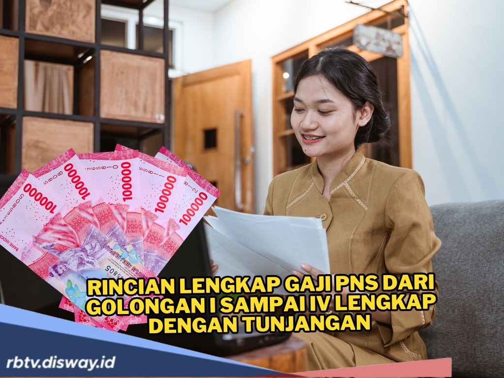 Bikin Penasaran Banyak Orang! Ini Rincian Gaji PNS dari Golongan I - IV Lengkap dengan Tunjangan