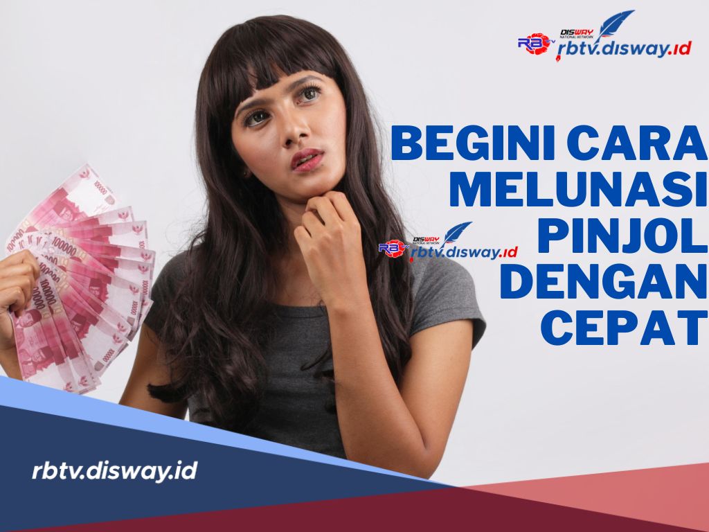 Begini Cara Melunasi Pinjol Dengan Cepat, Dijamin Anti Galbay!