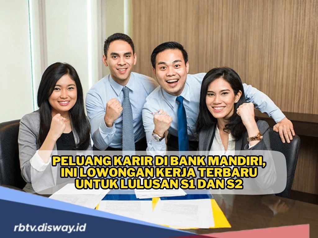 Peluang Karir, Bank Mandiri Buka Lowongan Kerja Terbaru untuk Lulusan S1 dan S2, Ini Syaratnya 