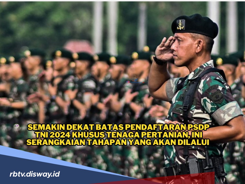 Ini Rangkaian Tes yang Harus Dilalui Peserta Rekrutmen PSDP TNI 2024 Khusus Tenaga Pertanian 