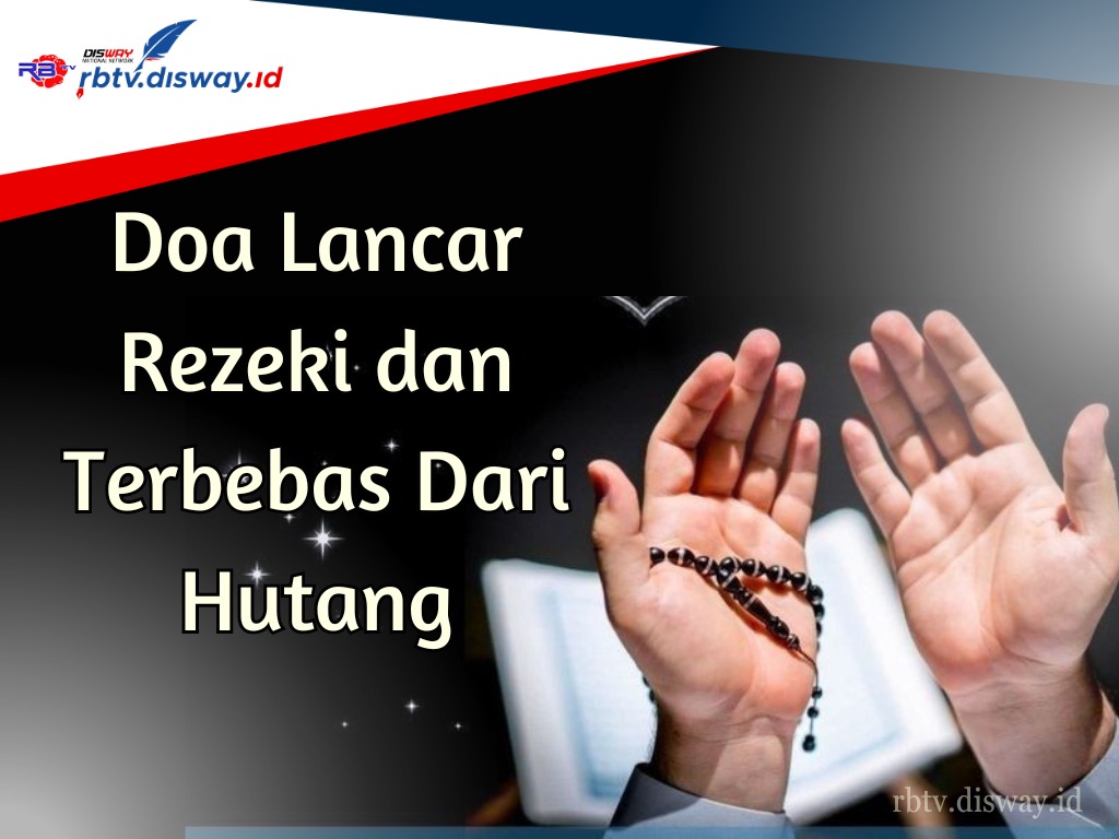 Ingin Terbebas dari Utang? Perbanyak Baca Doa Lancar Rezeki dan Terbebas dari Utang Berikut