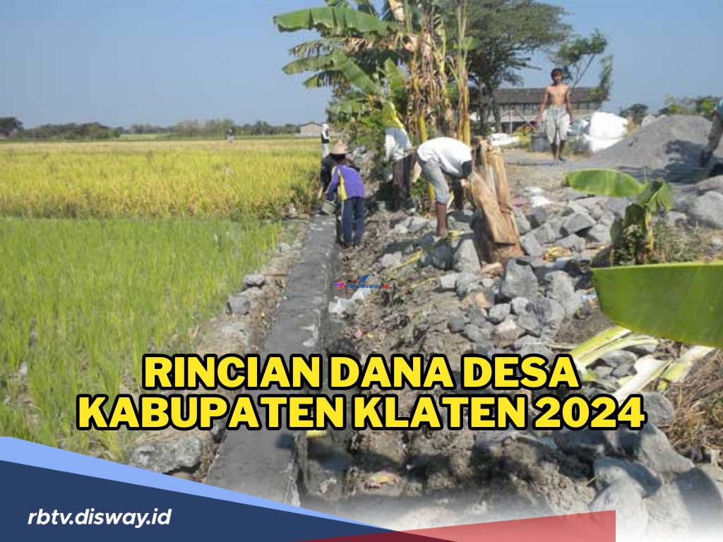 Rincian Lengkap Dana Desa 2024 Kabupaten Klaten untuk 391 Desa, Mana Desa dengan Total Alokasi Dana Terbesar?