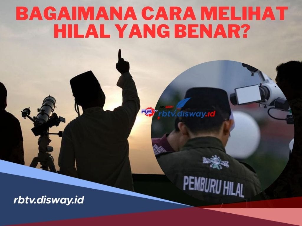 Bagaimana Cara Melihat Hilal yang Benar? Jangan Sampai Salah Begini Caranya