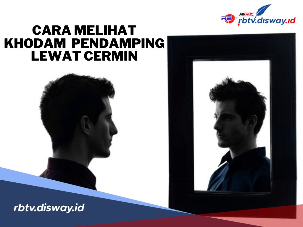 Cara Melihat Khodam Pendamping Lewat Cermin yang Bisa Kamu Coba di Rumah