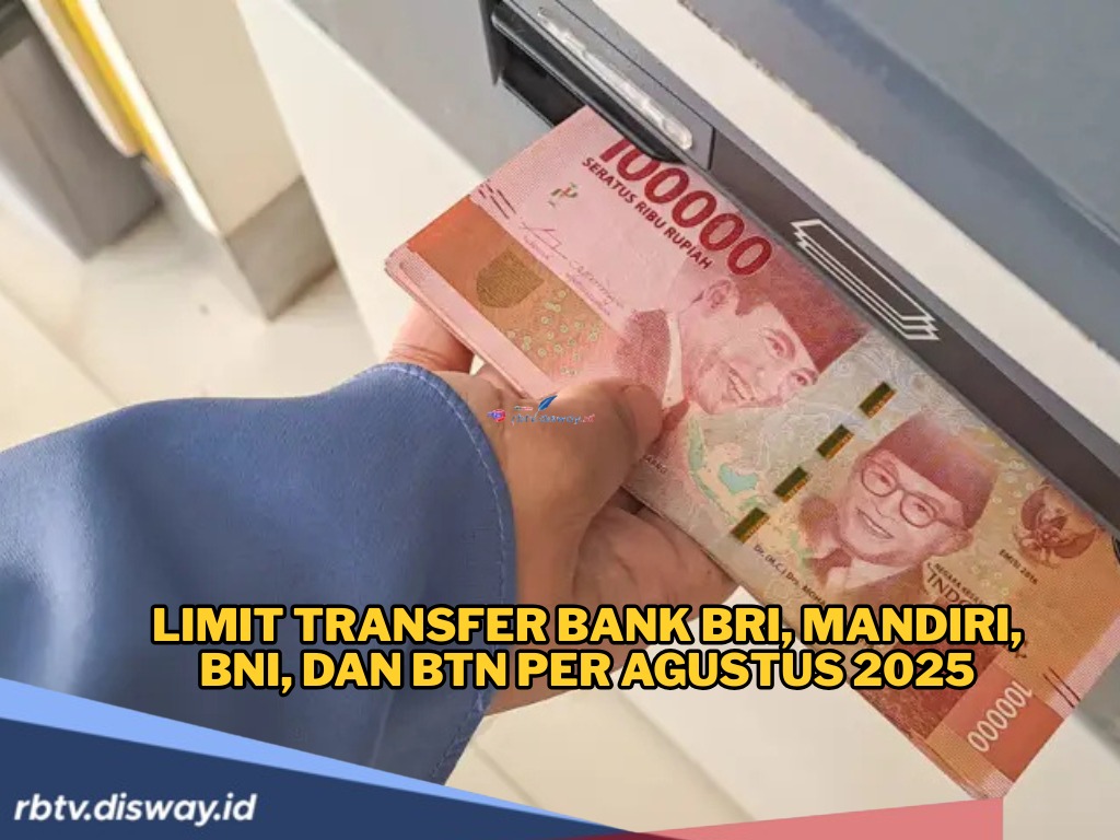 Sebelum Transaksi, Cek Dulu Limit Transfer di Bank Mandiri, BRI, BNI dan BTN per Agustus 2025
