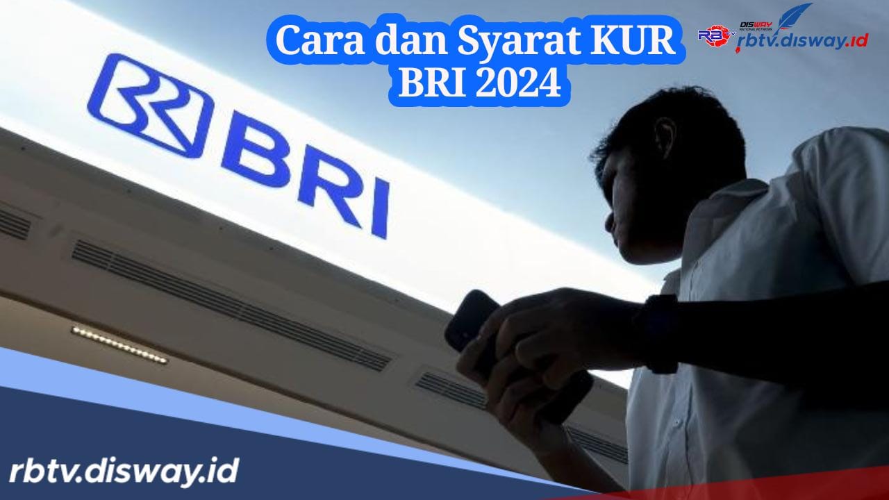 Wajib Disimak, Ini Syarat dan Cara Pengajuan KUR BRI 2024 Secara Online, Angsurannya Cuma Segini