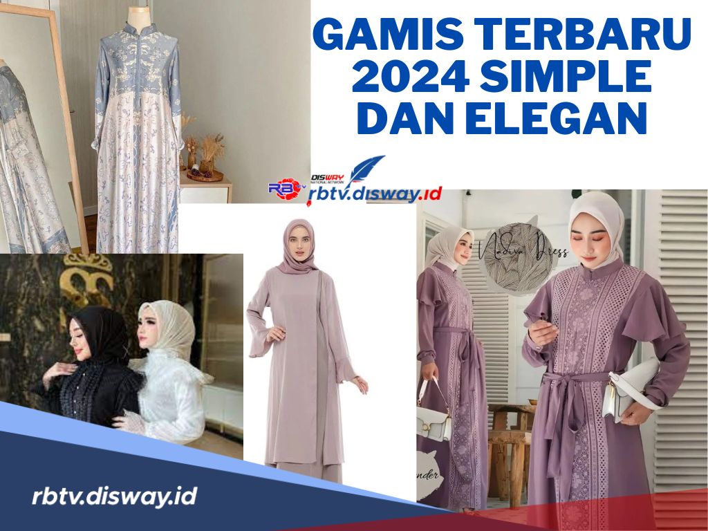 Gamis Terbaru 2024 Simple Elegan Cocok Banget Buat Inspirasi Baju Lebaran