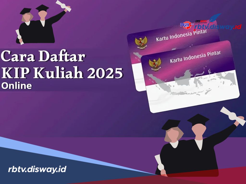 Cara Daftar KIP Kuliah 2025, Segera Lengkapi Syarat Berikut
