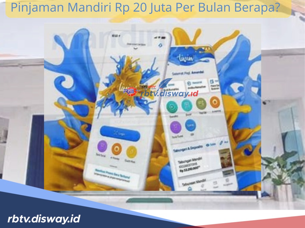 Pinjaman Mandiri Rp 20 Juta Per Bulan Berapa? Berikut Simulasi Angsuran dengan Tenor 12 Bulan hingga 36 Bulan