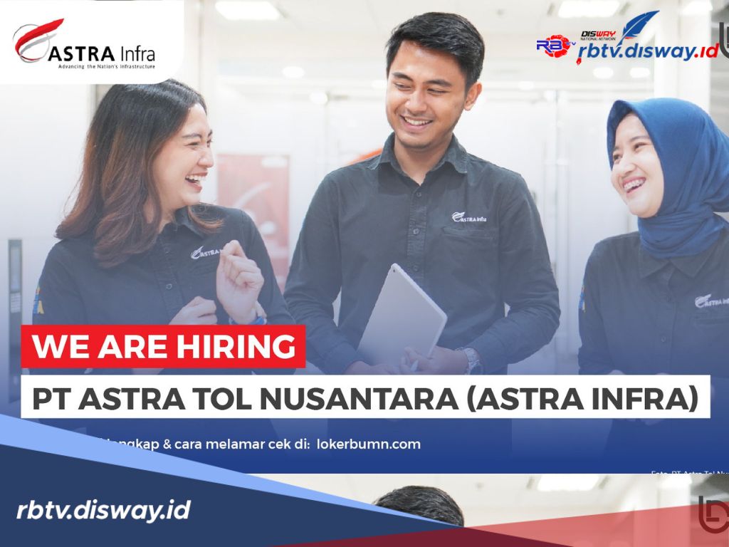 Link Pendaftaran Lowongan Kerja PT Astra Tol Nusantara, Cek Posisi dan Syaratnya