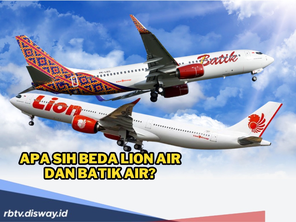 Serupa Tapi Beda, Ini Sederet Perbedaan Lion Air dan Batik Air, Mana Pilihanmu?