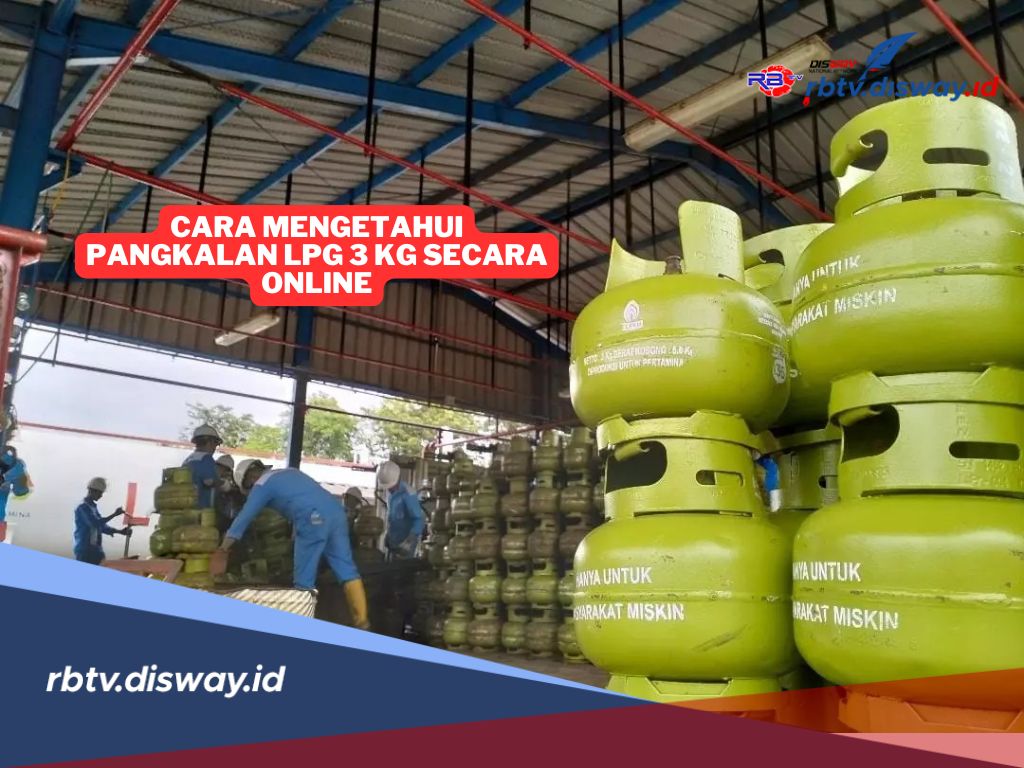 Begini Cara Mengetahui Lokasi Pangkalan LPG 3 Kg Secara Online, Mudah dan Cepat