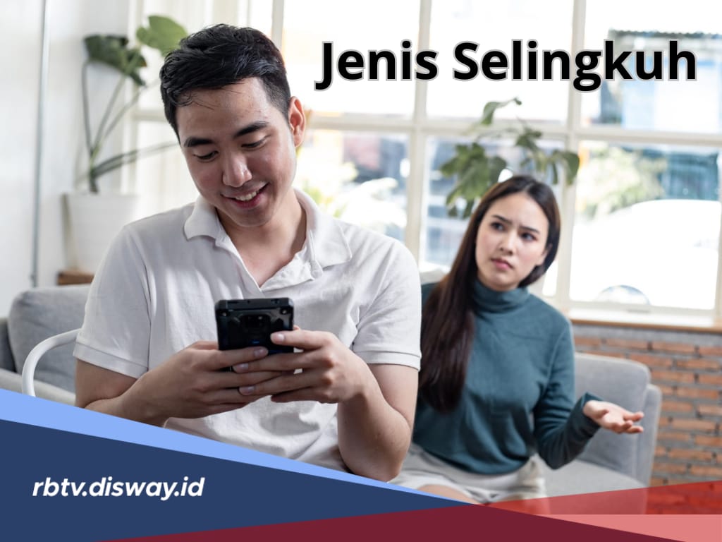 Kenali 8 Jenis Selingkuh serta Pemicunya, Apakah Pasanganmu juga Melakukannya?