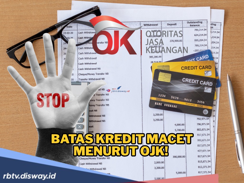 Segini Batas Kredit Macet Menurut OJK, Ini Konsekuensinya