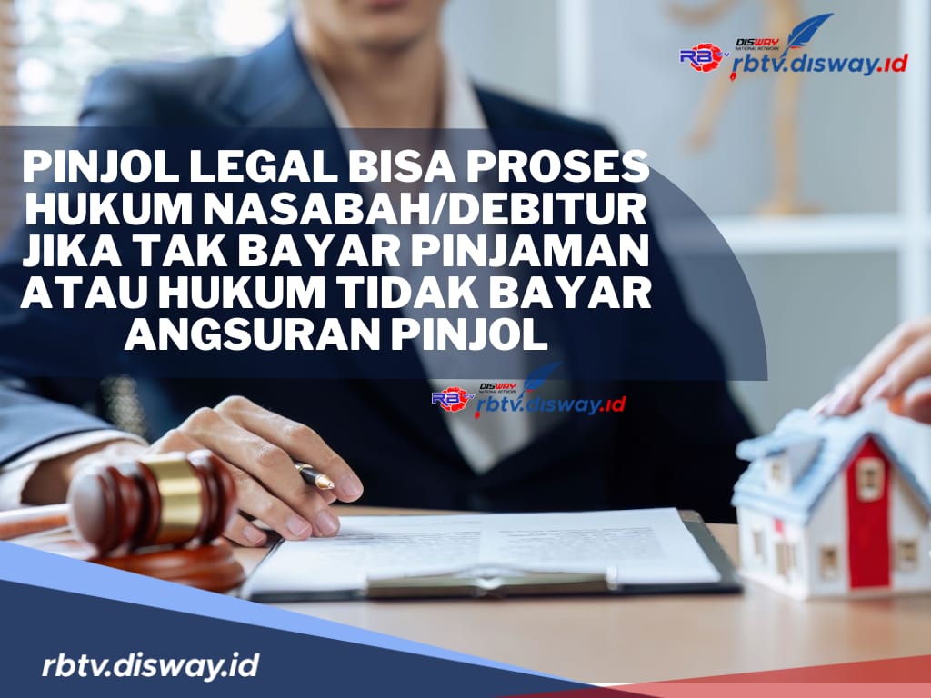 Hukum Tidak Bayar Pinjol Legal, Nasabah atau Debitur Bisa Diproses Hukum, Jangan Sampai Galbay! 