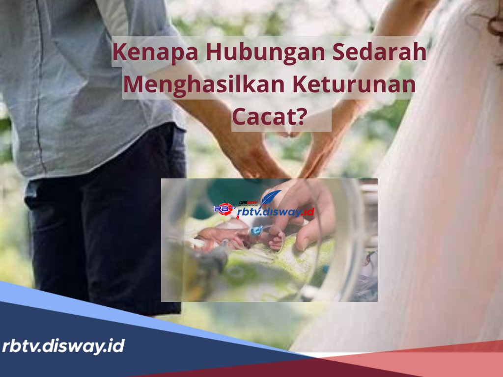 Kenapa Hubungan Sedarah Menghasilkan Keturunan Cacat? Ini Alasanya dan Dampak yang Bisa Ditimbulkan