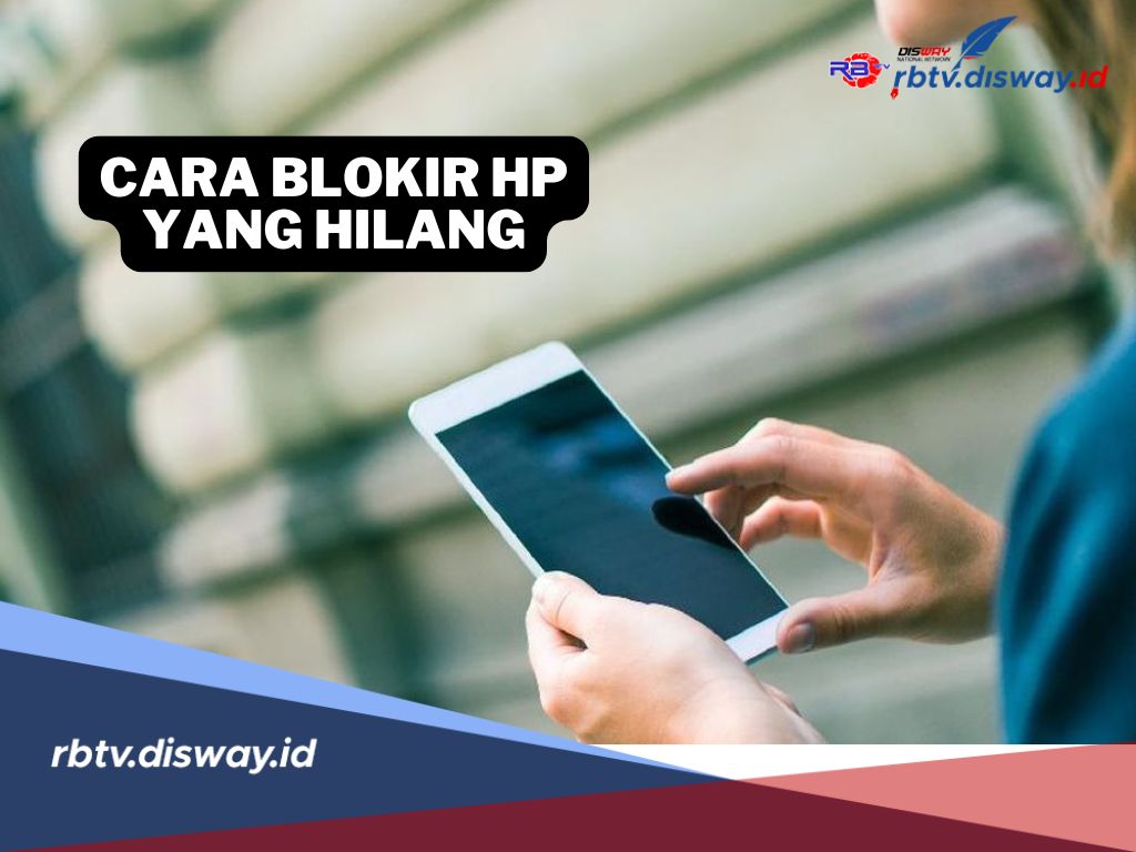 Cara Blokir HP yang Hilang untuk Pengguna Android dan iOS