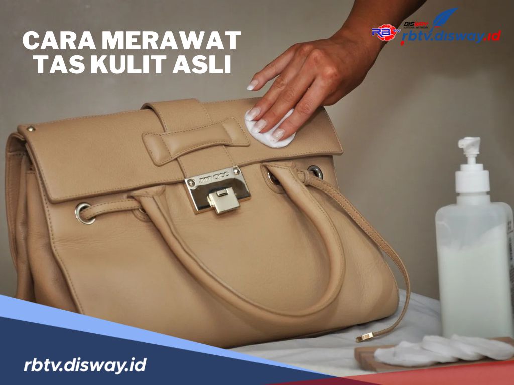 8 Cara Merawat Tas Kulit Asli, Hasilnya Tampak Seperti Baru