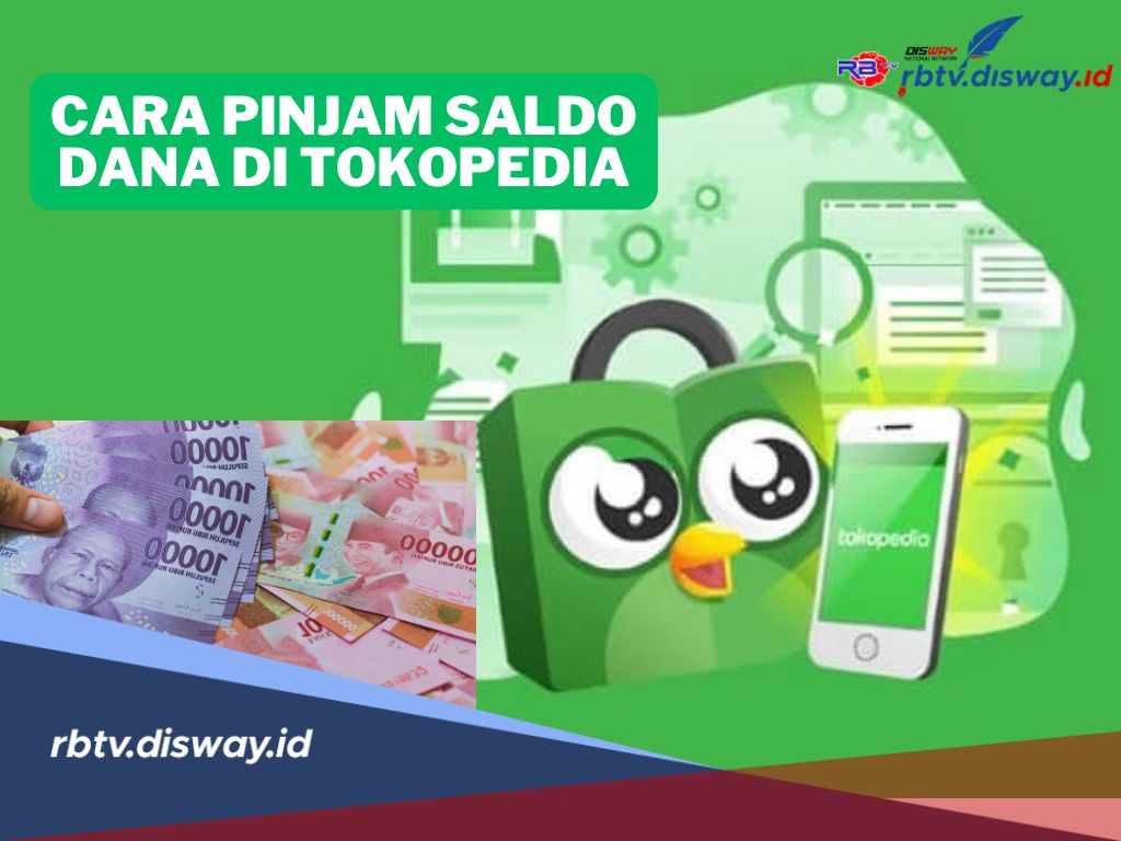 Cara Mudah Pinjam Saldo Dana di Tokopedia, Bunga Mulai dari 0,99%