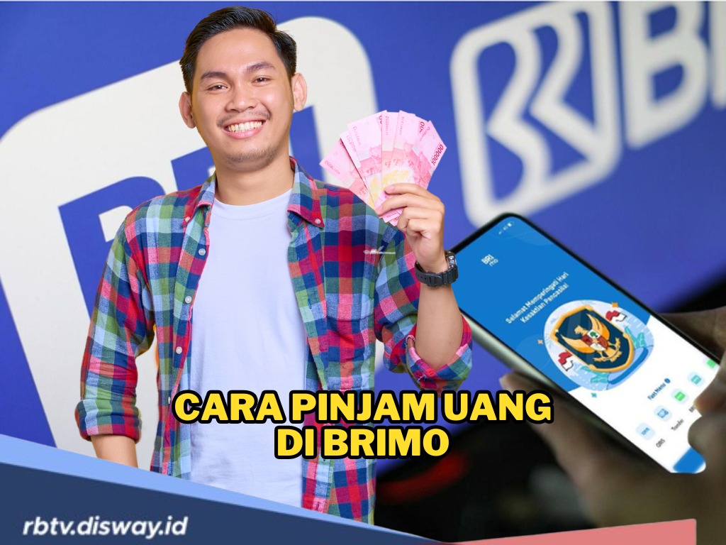 Syarat dan Cara Pinjam Uang di BRImo, Bisa Ajukan Dimana Saja dan Kapan Saja