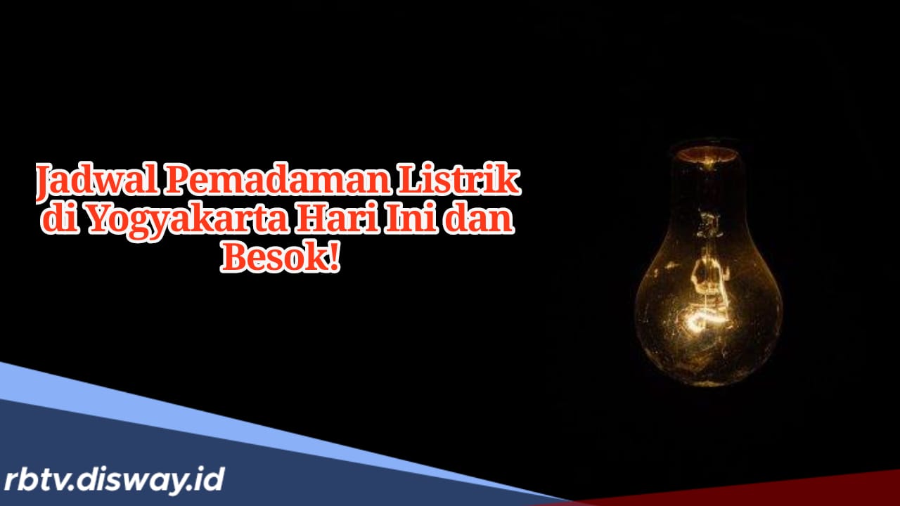 PLN Umumkan Pemadaman Listrik di Yogyakarta untuk Hari Ini dan Besok 15 November 2024, Ini Jadwalnya