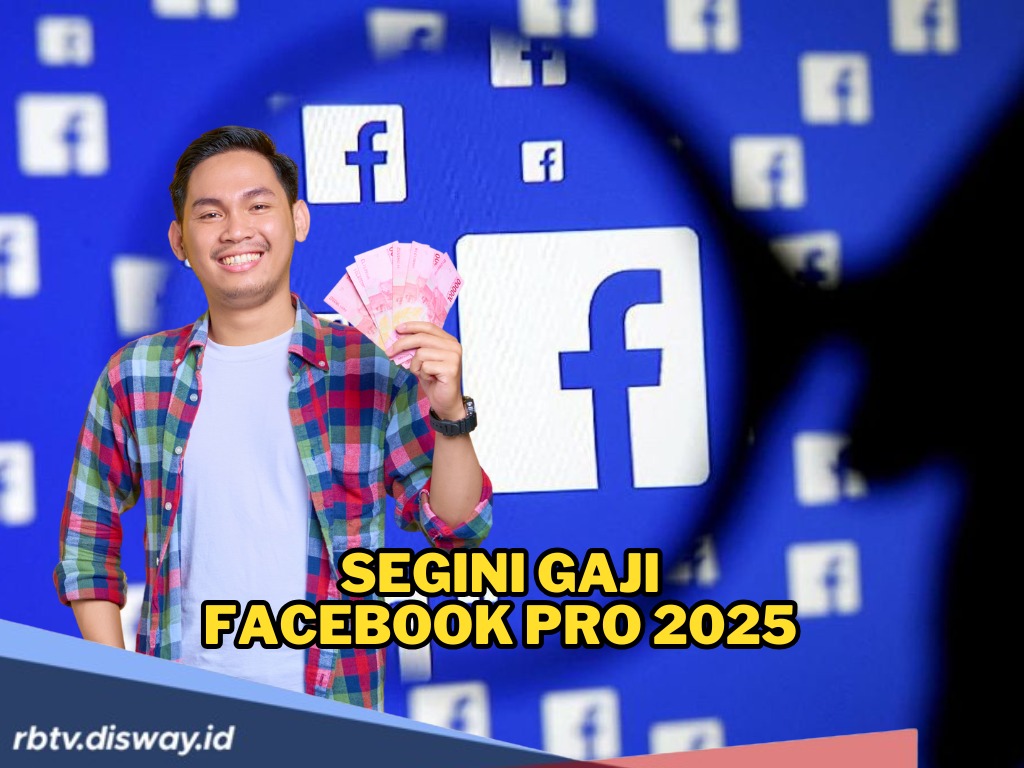 Ramai-ramai Bikin Konten, Rupanya Segini Gaji dari Facebook Pro di 2025, Kapan Bisa Dicairkan?