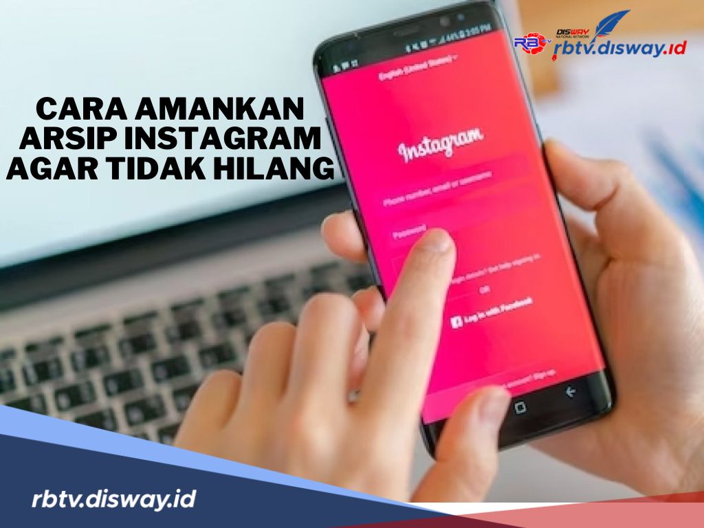 Sebelum Dihapus Permanen, Begini Cara Amankan Foto dan Video di Arsip Instagram agar Tidak Hilang